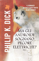 Philip K. Dick Do Androids Dream <br>of Electric Sheep? cover MA GLI ANDROIDI SOGNANO PECORE ELETTRICHE?